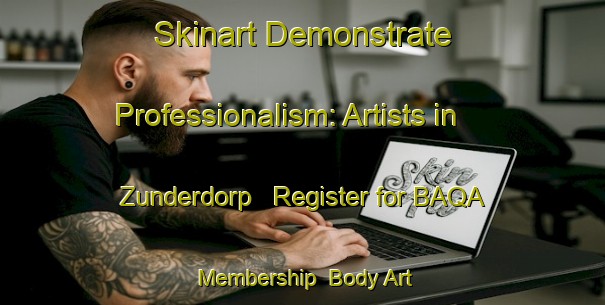 Skinart Demonstrate Professionalism: Artists in Zunderdorp - Register for BAQA Membership | Body Art Qualification Authority | BAQA-Netherlands