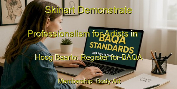 Skinart Demonstrate Professionalism for Artists in Hoog Baarlo: Register for BAQA Membership | Body Art Qualification Authority | BAQA-Netherlands
