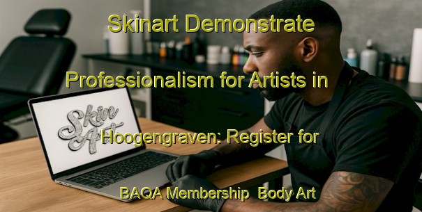 Skinart Demonstrate Professionalism for Artists in Hoogengraven: Register for BAQA Membership | Body Art Qualification Authority | BAQA-Netherlands