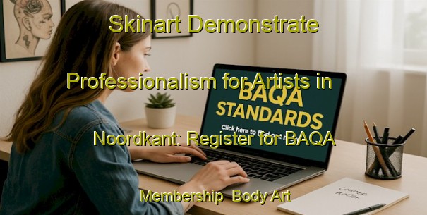 Skinart Demonstrate Professionalism for Artists in Noordkant: Register for BAQA Membership | Body Art Qualification Authority | BAQA-Netherlands