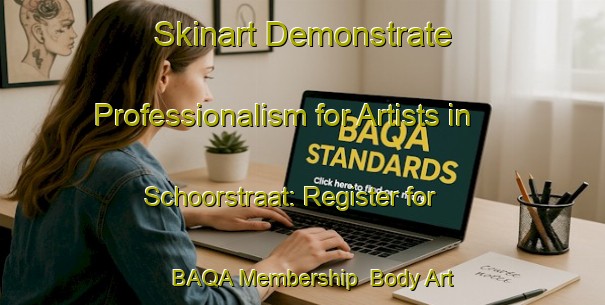 Skinart Demonstrate Professionalism for Artists in Schoorstraat: Register for BAQA Membership | Body Art Qualification Authority | BAQA-Netherlands