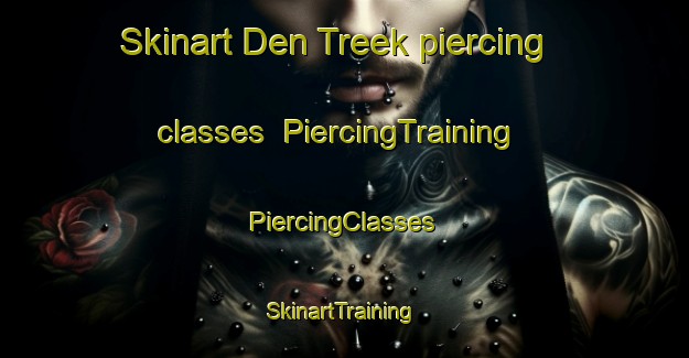 Skinart Den Treek piercing classes | #PiercingTraining #PiercingClasses #SkinartTraining-Netherlands