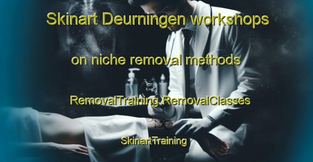 Skinart Deurningen workshops on niche removal methods | #RemovalTraining #RemovalClasses #SkinartTraining-Netherlands