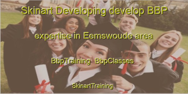 Skinart Developing develop BBP expertise in Eemswoude area | BbpTraining | BbpClasses | SkinartTraining-Netherlands