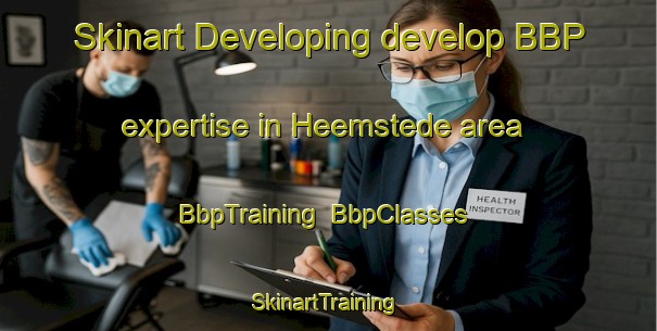 Skinart Developing develop BBP expertise in Heemstede area | BbpTraining | BbpClasses | SkinartTraining-Netherlands