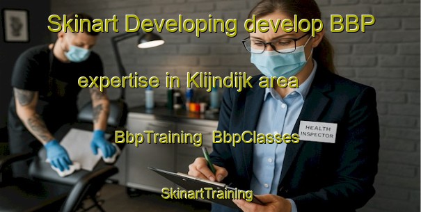 Skinart Developing develop BBP expertise in Klijndijk area | BbpTraining | BbpClasses | SkinartTraining-Netherlands