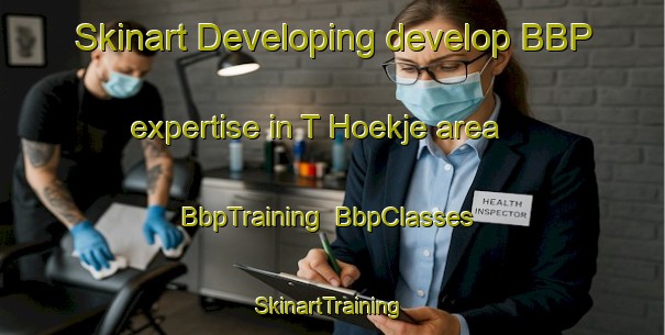 Skinart Developing develop BBP expertise in T Hoekje area | BbpTraining | BbpClasses | SkinartTraining-Netherlands