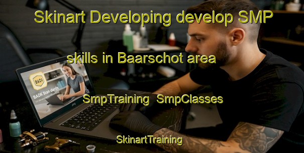 Skinart Developing develop SMP skills in Baarschot area | SmpTraining | SmpClasses | SkinartTraining-Netherlands
