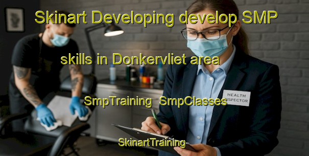 Skinart Developing develop SMP skills in Donkervliet area | SmpTraining | SmpClasses | SkinartTraining-Netherlands
