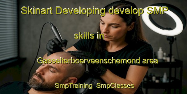 Skinart Developing develop SMP skills in Gasselterboerveenschemond area | SmpTraining | SmpClasses | SkinartTraining-Netherlands