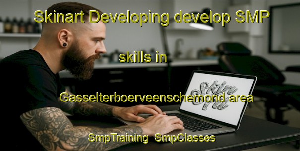 Skinart Developing develop SMP skills in Gasselterboerveenschemond area | SmpTraining | SmpClasses | SkinartTraining-Netherlands
