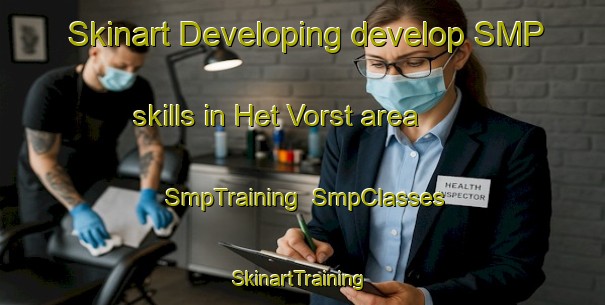 Skinart Developing develop SMP skills in Het Vorst area | SmpTraining | SmpClasses | SkinartTraining-Netherlands