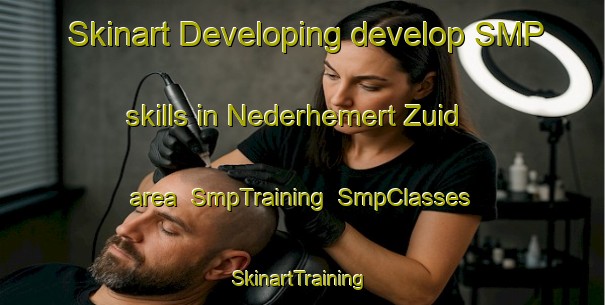 Skinart Developing develop SMP skills in Nederhemert Zuid area | SmpTraining | SmpClasses | SkinartTraining-Netherlands