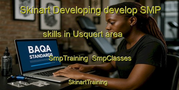 Skinart Developing develop SMP skills in Usquert area | SmpTraining | SmpClasses | SkinartTraining-Netherlands