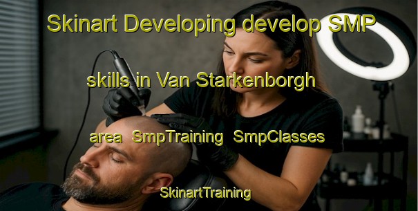 Skinart Developing develop SMP skills in Van Starkenborgh area | SmpTraining | SmpClasses | SkinartTraining-Netherlands