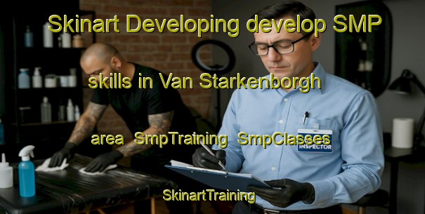 Skinart Developing develop SMP skills in Van Starkenborgh area | SmpTraining | SmpClasses | SkinartTraining-Netherlands
