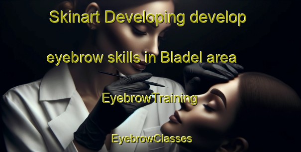 Skinart Developing develop eyebrow skills in Bladel area | EyebrowTraining | EyebrowClasses | SkinartTraining-Netherlands