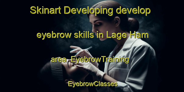 Skinart Developing develop eyebrow skills in Lage Ham area | EyebrowTraining | EyebrowClasses | SkinartTraining-Netherlands