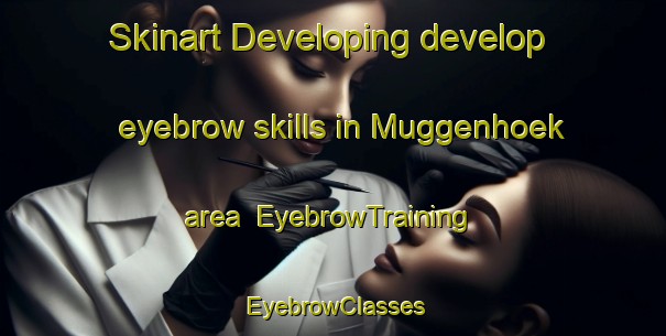 Skinart Developing develop eyebrow skills in Muggenhoek area | EyebrowTraining | EyebrowClasses | SkinartTraining-Netherlands