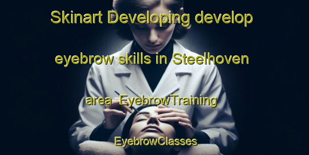 Skinart Developing develop eyebrow skills in Steelhoven area | EyebrowTraining | EyebrowClasses | SkinartTraining-Netherlands