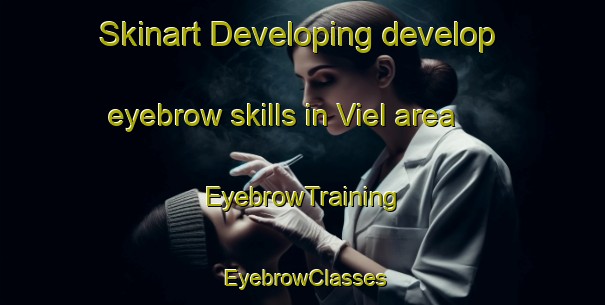 Skinart Developing develop eyebrow skills in Viel area | EyebrowTraining | EyebrowClasses | SkinartTraining-Netherlands