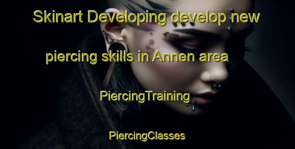 Skinart Developing develop new piercing skills in Annen area | #PiercingTraining #PiercingClasses #SkinartTraining-Netherlands