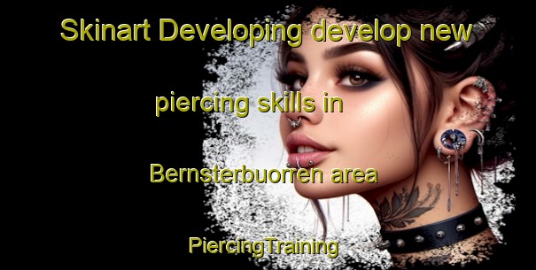 Skinart Developing develop new piercing skills in Bernsterbuorren area | #PiercingTraining #PiercingClasses #SkinartTraining-Netherlands