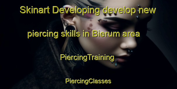 Skinart Developing develop new piercing skills in Bierum area | #PiercingTraining #PiercingClasses #SkinartTraining-Netherlands