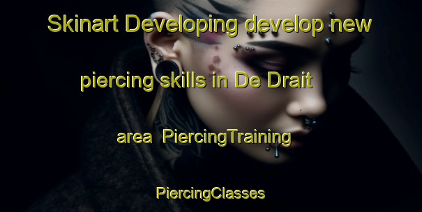 Skinart Developing develop new piercing skills in De Drait area | #PiercingTraining #PiercingClasses #SkinartTraining-Netherlands