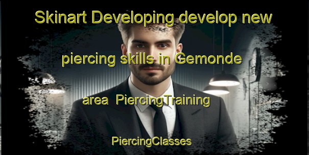 Skinart Developing develop new piercing skills in Gemonde area | PiercingTraining | PiercingClasses | SkinartTraining-Netherlands