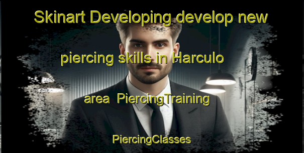 Skinart Developing develop new piercing skills in Harculo area | #PiercingTraining #PiercingClasses #SkinartTraining-Netherlands