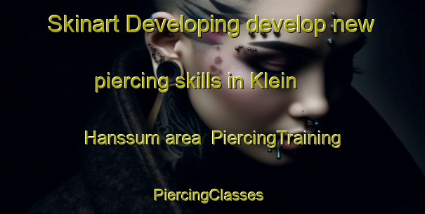Skinart Developing develop new piercing skills in Klein Hanssum area | PiercingTraining | PiercingClasses | SkinartTraining-Netherlands