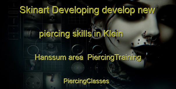 Skinart Developing develop new piercing skills in Klein Hanssum area | PiercingTraining | PiercingClasses | SkinartTraining-Netherlands