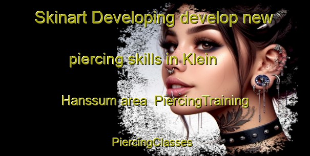 Skinart Developing develop new piercing skills in Klein Hanssum area | PiercingTraining | PiercingClasses | SkinartTraining-Netherlands