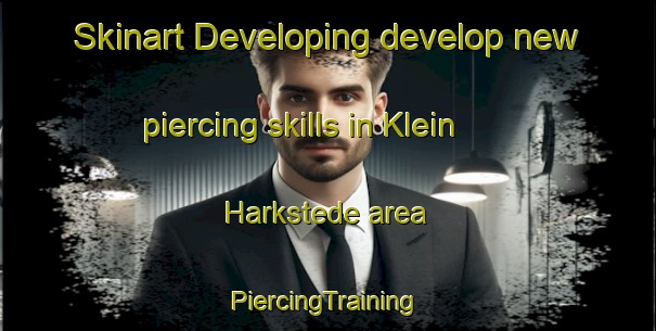 Skinart Developing develop new piercing skills in Klein Harkstede area | #PiercingTraining #PiercingClasses #SkinartTraining-Netherlands