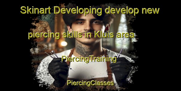 Skinart Developing develop new piercing skills in Kluis area | #PiercingTraining #PiercingClasses #SkinartTraining-Netherlands