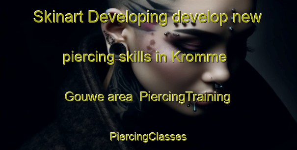 Skinart Developing develop new piercing skills in Kromme Gouwe area | #PiercingTraining #PiercingClasses #SkinartTraining-Netherlands