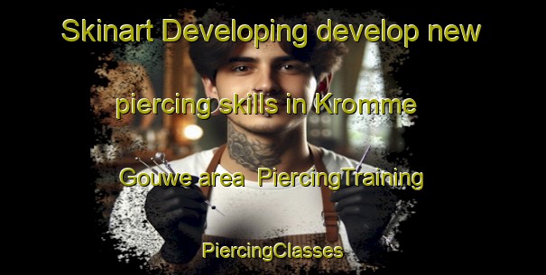 Skinart Developing develop new piercing skills in Kromme Gouwe area | #PiercingTraining #PiercingClasses #SkinartTraining-Netherlands