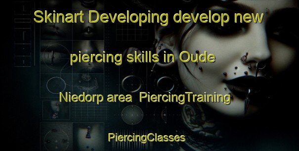 Skinart Developing develop new piercing skills in Oude Niedorp area | PiercingTraining | PiercingClasses | SkinartTraining-Netherlands