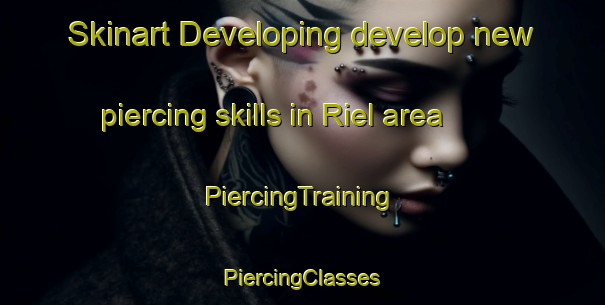 Skinart Developing develop new piercing skills in Riel area | #PiercingTraining #PiercingClasses #SkinartTraining-Netherlands