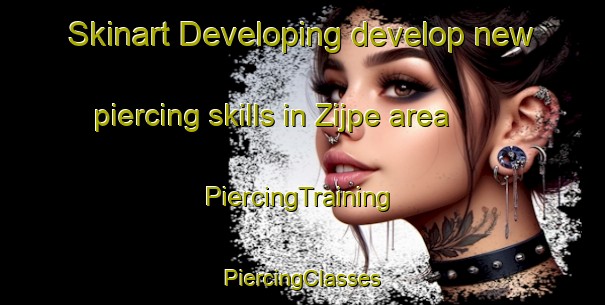 Skinart Developing develop new piercing skills in Zijpe area | #PiercingTraining #PiercingClasses #SkinartTraining-Netherlands