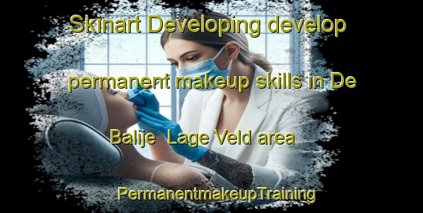 Skinart Developing develop permanent makeup skills in De Balije  Lage Veld area | PermanentmakeupTraining | PermanentmakeupClasses | SkinartTraining-Netherlands