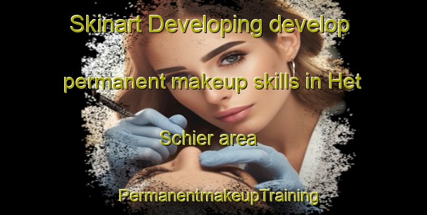 Skinart Developing develop permanent makeup skills in Het Schier area | PermanentmakeupTraining | PermanentmakeupClasses | SkinartTraining-Netherlands