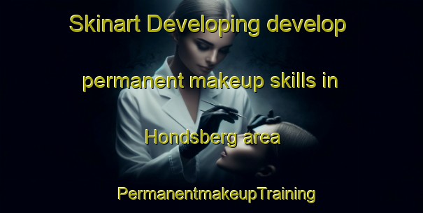 Skinart Developing develop permanent makeup skills in Hondsberg area | PermanentmakeupTraining | PermanentmakeupClasses | SkinartTraining-Netherlands