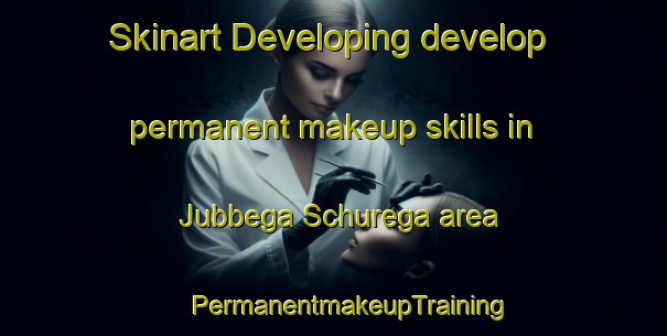 Skinart Developing develop permanent makeup skills in Jubbega Schurega area | #PermanentmakeupTraining #PermanentmakeupClasses #SkinartTraining-Netherlands