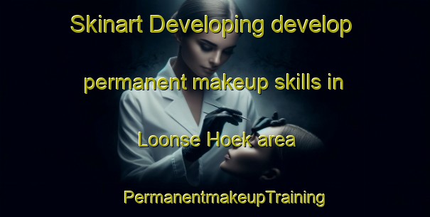 Skinart Developing develop permanent makeup skills in Loonse Hoek area | #PermanentmakeupTraining #PermanentmakeupClasses #SkinartTraining-Netherlands