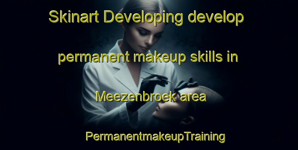 Skinart Developing develop permanent makeup skills in Meezenbroek area | #PermanentmakeupTraining #PermanentmakeupClasses #SkinartTraining-Netherlands