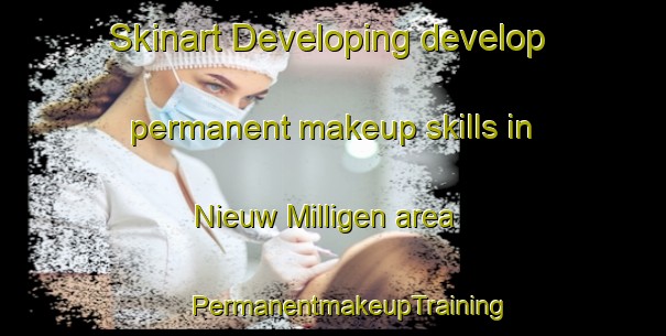 Skinart Developing develop permanent makeup skills in Nieuw Milligen area | #PermanentmakeupTraining #PermanentmakeupClasses #SkinartTraining-Netherlands