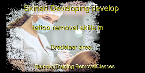 Skinart Developing develop tattoo removal skills in Bredelaar area | #RemovalTraining #RemovalClasses #SkinartTraining-Netherlands