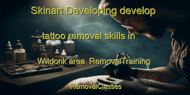 Skinart Developing develop tattoo removal skills in Witdonk area | RemovalTraining | RemovalClasses | SkinartTraining-Netherlands
